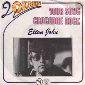 Elton John - Your Song / Crocodile Rock