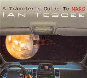Ian Tescee - A Traveler's Guide To Mars
