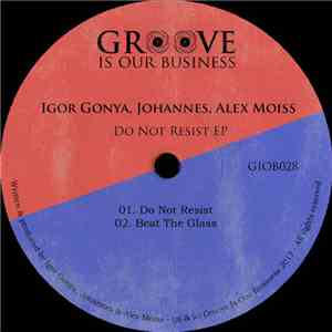 Igor Gonya, Johannes , Alex Moiss - Do Not Resist EP