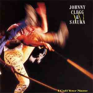 Johnny Clegg & Savuka - I Call Your Name / Scattelings Of Africa