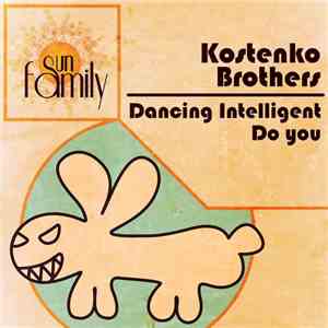 Kostenko Brothers - Dancing Intelligent / Do You