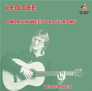 Leo Dee  - Omdat Ik Weet Dat Je Komt