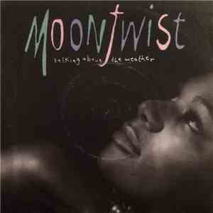 Moontwist - Talking About The Weather