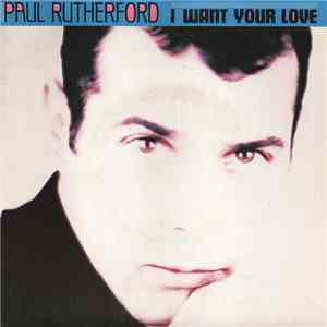 Paul Rutherford - I Want Your Love