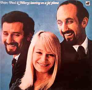 Peter, Paul & Mary - Leaving On A Jet Plane