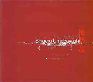 Shigeru Umebayashi - The World Of Shigeru Umebayashi 1985-2005