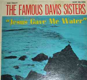 The Famous Davis Sisters - Jesus Gave Me Water