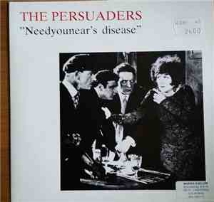 The Persuaders  - Needyounear´s Disease