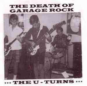 The U-Turns - The Death Of Garage Rock