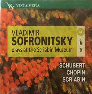Vladimir Sofronitsky, Schubert, Chopin, Scriabin - Plays At The Scriabin Mu ...