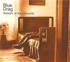 Blue Drag - Relaxin' At The Camarillo