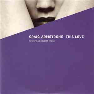 Craig Armstrong Featuring Elizabeth Fraser - This Love