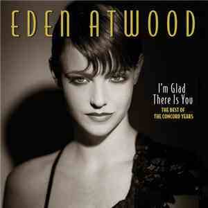 Eden Atwood - I'm Glad There Is You - The Best Of The Concord Years