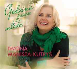 Iwona Manista - Kurtyś - Godzina Jeszcze Młoda