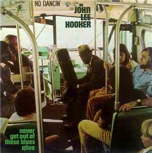 John Lee Hooker - Never Get Out Of These Blues Alive