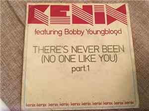 Kenix Music Featuring Bobby Youngblood - There's Never Been (No One Like Yo ...