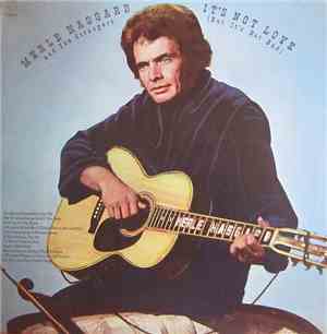 Merle Haggard And The Strangers - It's Not Love (But It's Not Bad)