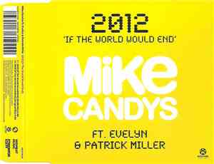 Mike Candys Ft. Evelyn  & Patrick Miller  - 2012 'If The World Would End'