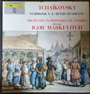 Pyotr Ilyich Tchaikovsky, Igor Markevitch - Symphonie No 2 En Ut Mineur Op. ...