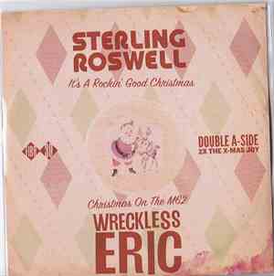 Sterling Roswell / Wreckless Eric - It's A Rockin' Good Christmas / Christm ...