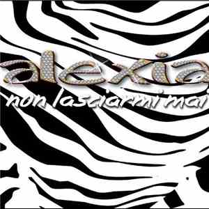 Alexia - Non Lasciarmi Mai