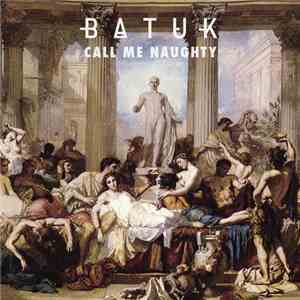 Batuk  - Call Me Naughty