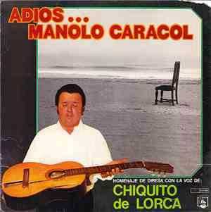 Chiquito De Lorca - Adios ... Manolo Caracol