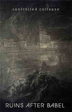 Controlled Collapse - Ruins After Babel