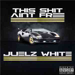 Juelz White - This Shit Aint Free
