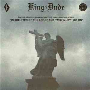 King Dude - In The Eyes Of The Lord / Why Must I Go On