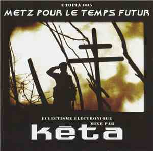 Kéta - Metz Pour Le Temps Futur - Éclectisme Électronique Mixé Par Kéta
