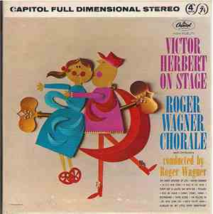 Roger Wagner Chorale - Victor Herbert On Stage