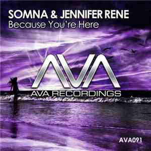 Somna  & Jennifer Rene - Because You're Here