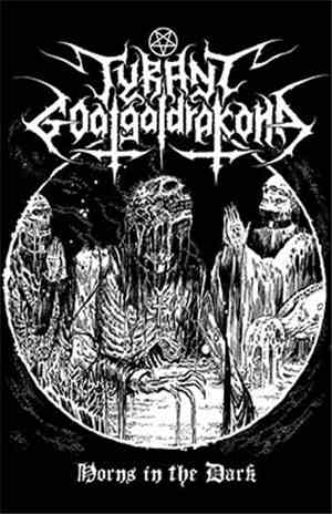 Tyrant Goatgaldrakona - Horns In The Dark