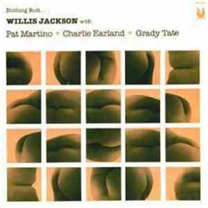 Willis Jackson - Nothing Butt...