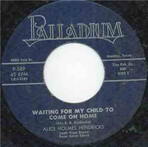 Alice Holmes Hendricks - Waiting For My Child To Come On Home