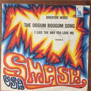 Brenton Wood - The Oogum Boogum Song / I like the way you love me