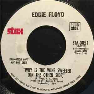 Eddie Floyd - Why Is The Wine Sweeter (On The Other Side)