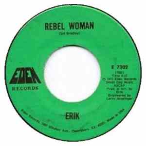 Erik  - Sometime In Your Life / Rebel Woman
