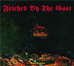 Felched By The Goat - Goat Prophet