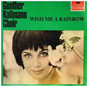 Gunther Kallmann Chorus, The - Wish Me A Rainbow