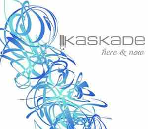 Kaskade - Here & Now