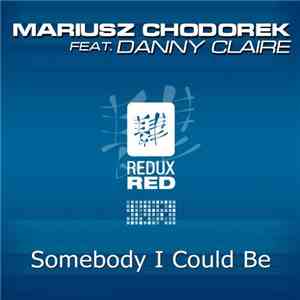 Mariusz Chodorek Feat. Danny Claire - Somebody I Could Be
