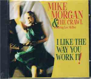 Mike Morgan & The Crawl - I Like The Way You Work It