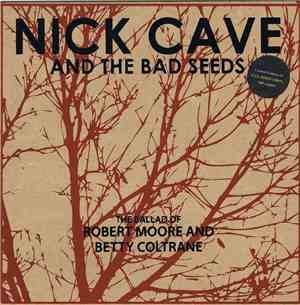 Nick Cave And The Bad Seeds - The Ballad Of Robert Moore And Betty Coltrane