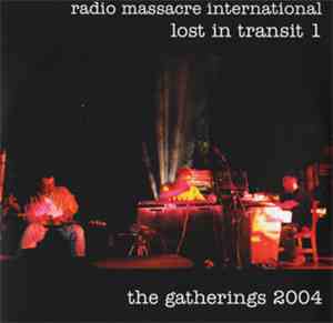 Radio Massacre International - Lost In Transit 1: The Gatherings 2004
