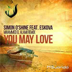 Simon O'Shine Feat. Eskova - You May Love (Mhammed El Alami Remix)