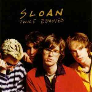 Sloan  - Twice Removed