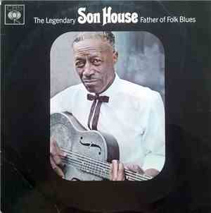 Son House - Father Of Folk Blues