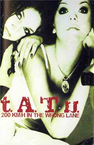 t.A.T.u. - 200 KM/H In The Wrong Lane